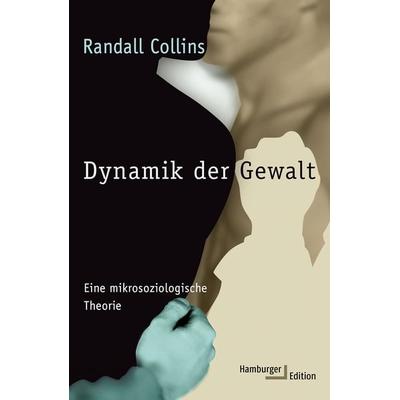 Dynamik der Gewalt, Taschenbuch von Randall Collins, Hamburger Edition, HIS, 978-3-86854-389-6