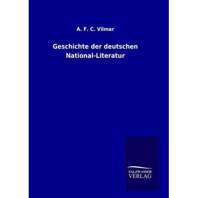 Geschichte der deutschen National-Literatur, Gebundene Ausgabe von A. F. C. Vilmar, Salzwasser, 978-3-8460-0836-2