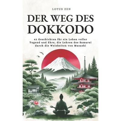 Der Weg des Dokkodo, Taschenbuch von Tomoko Kasewa,Lotus Zen, Lisa Nicole Publishing