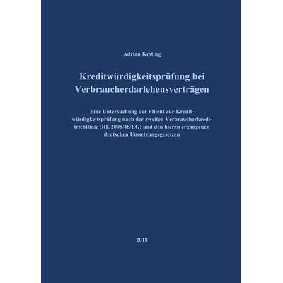 Kreditwürdigkeitsprüfung bei Verbraucherdarlehensverträgen, Gebundene Ausgabe von Adrian Kesting, BoD – Books on Demand, 978-3-7528-0554-3