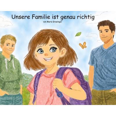 Unsere Familie ist genau richtig, Gebundene Ausgabe von Mario Grasinger, Tredition, 978-3-384-94286-9