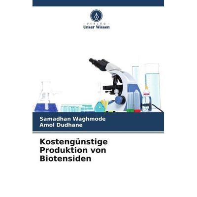 Kostengünstige Produktion von Biotensiden, Taschenbuch von Samadhan Waghmode,Amol Dudhane, Verlag Unser Wissen, 978-620-5-09723-6