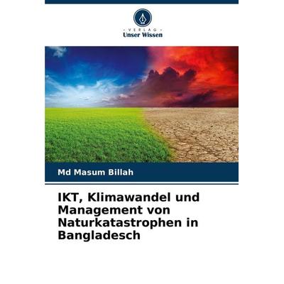 IKT, Klimawandel und Management von Naturkatastrophen in Bangladesch, Taschenbuch von Md Masum Billah, Verlag Unser Wissen, 978-620-8-10342-2