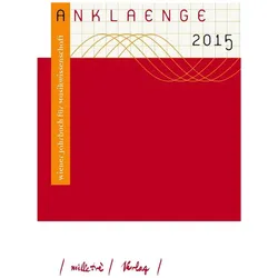 Anklaenge 2015, Sachbücher von Cornelia Szabó-Knotik, Christian Glanz, Fritz Trümpi, Maria Fuchs, André Doehring, Simon Obert, Cornelia Bartsch, Juri Giannini, Johannes Maria Staud, Eva Mayerhofer, Chris Atton, Katherine Baber, Christian Berzins