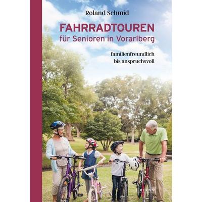 Fahrradtouren für Senioren in Vorarlberg, Taschenbuch von Roland Schmid, Edition V, 978-3-903240-71-1