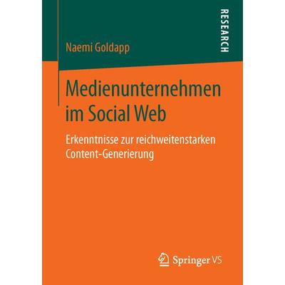 Medienunternehmen im Social Web, Taschenbuch von Naemi Goldapp, Springer Fachmedien Wiesbaden GmbH, 978-3-658-11736-8
