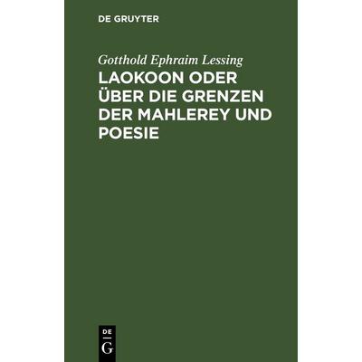 Laokoon oder über die Grenzen der Mahlerey und Poesie, Gebundene Ausgabe von Gotthold Ephraim Lessing, De Gruyter, 978-3-11-242571-8