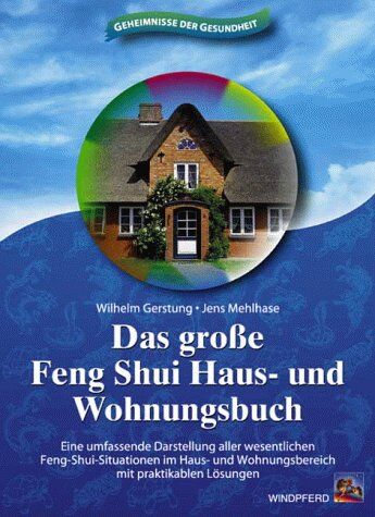 Wilhelm Gerstung - Das große Feng Shui Haus- und Wohnungsbuch: Eine umfassende Darstellung aller wesentlichen Feng-Shui-Situationen im Haus- und Wohnungsbereich mit praktikablen Lösungen - Preis vom 09.10.2026 07:28:09 h