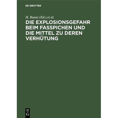 Die Explosionsgefahr beim Fasspichen und die Mittel zu deren Verhütung, Gebundene Ausgabe von , De Gruyter Oldenbourg, 978-3-486-73324-2