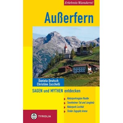 Erlebnis-Wandern! Außerfern - Sagen und Mythen entdecken, Taschenbuch von Christine Zucchelli,Daniela Deutsch, Tyrolia, 978-3-7022-3123-1