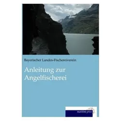 Anleitung zur Angelfischerei, Ratgeber von Bayerischer Landes-Fischereiverein