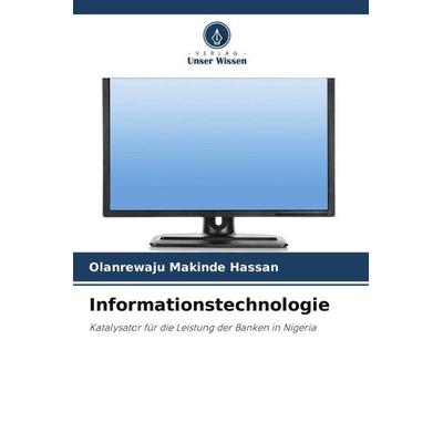 Informationstechnologie, Taschenbuch von Olanrewaju Makinde Hassan, Verlag Unser Wissen, 978-620-6-37447-3
