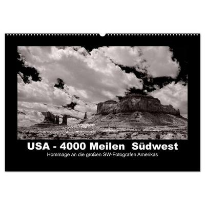 USA - 4000 Meilen Südwest Hommage an die großen SW-Fotografen Amerikas (Wandkalender 2026 DIN A2 quer), CALVENDO Monatskalender