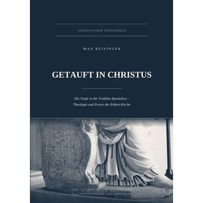 GETAUFT IN CHRISTUS, Taschenbuch von Max Reisinger, BoD – Books on Demand, 978-3-696-76002-1