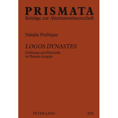 Logos dynastes, Gebundene Ausgabe von Natalia Pedrique, Peter Lang GmbH, Internationaler Verlag der Wissenschaften, 978-3-631-61950-6