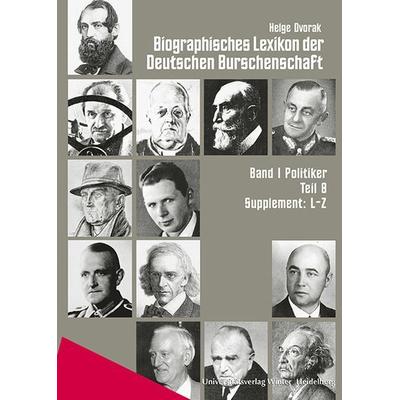 Biographisches Lexikon der Deutschen Burschenschaften / Supplement L-Z, Gebundene Ausgabe von Helge Dvorak, Universitätsverlag Winter GmbH Heidelberg,