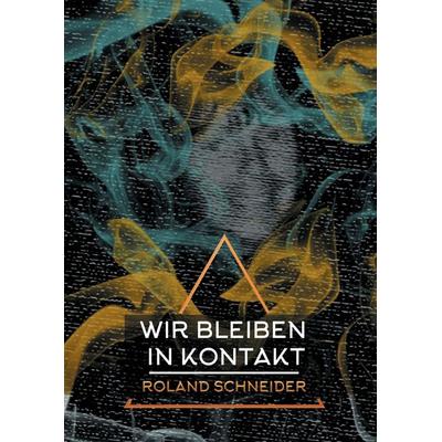 Wir bleiben in Kontakt, Gebundene Ausgabe von Roland Schneider, BoD – Books on Demand, 978-3-7431-7435-1
