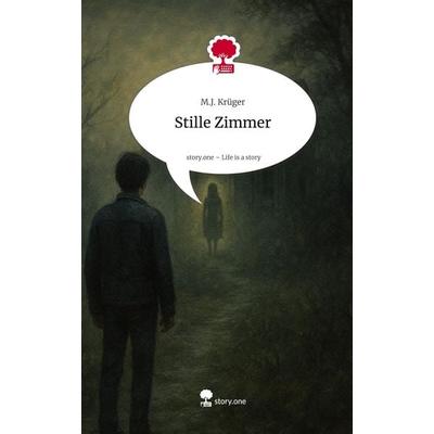 Stille Zimmer. Life is a Story - story.one, Gebundene Ausgabe von M. J. Krüger, Storylution, 978-3-7118-0225-5