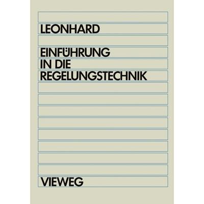 Einführung in die Regelungstechnik, Taschenbuch von Werner Leonhard, Vieweg & Teubner, 978-3-528-53584-1
