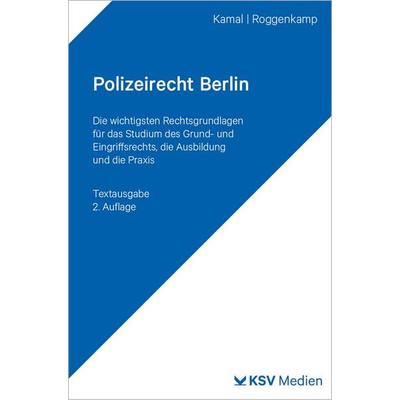 Polizeirecht Berlin, Taschenbuch von Alan Kamal,Jan D. Roggenkamp, KSV Medien Wiesbaden, 978-3-8293-2066-5