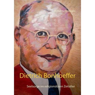 Dietrich Bonhoeffer, Taschenbuch von Volker Schosswald, Twentysix, 978-3-7407-2998-1