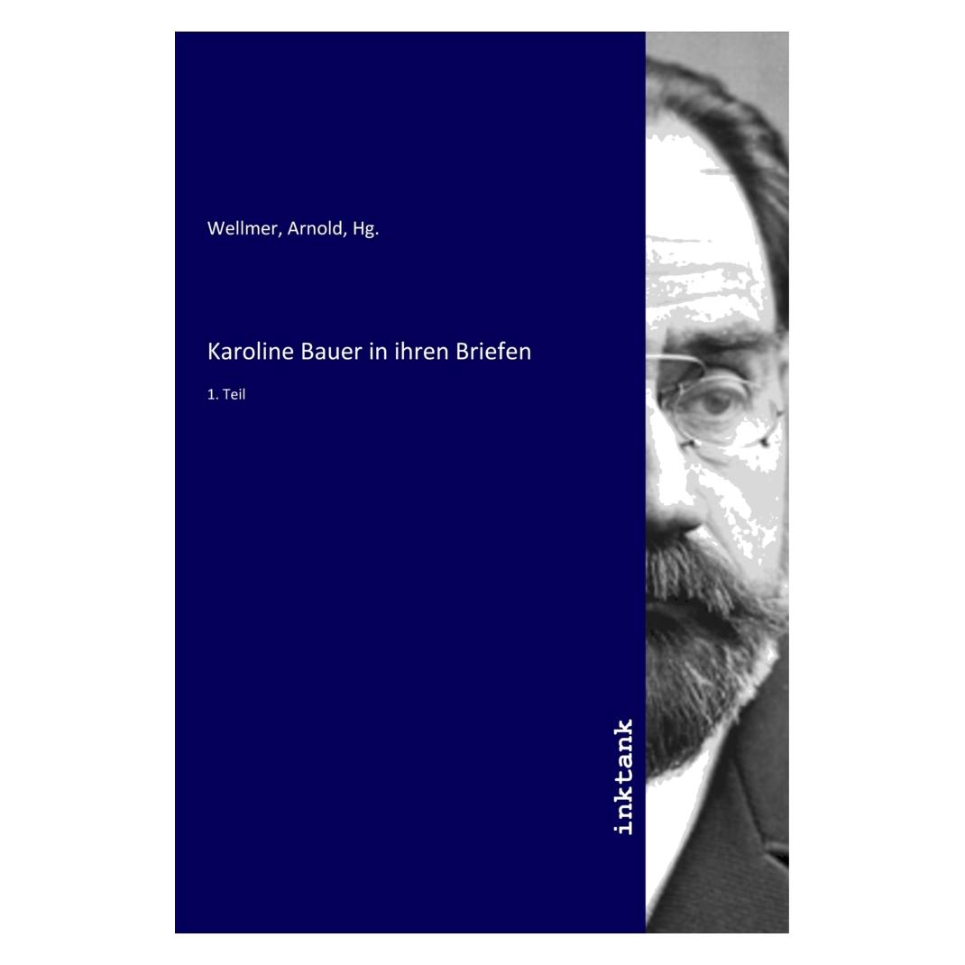 Inktank Publishing Karoline Bauer in ihren Briefen (Deutsch, Karoline Bauer) (56182168)