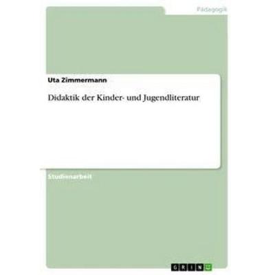 Didaktik der Kinder- und Jugendliteratur, Taschenbuch von Uta Zimmermann, GRIN, 978-3-656-69584-4
