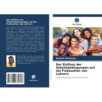 Der Einfluss der Arbeitsbedingungen auf die Fluktuation von Lehrern, Taschenbuch von Bahtilla Marinette, Verlag Unser Wissen, 978-620-7-68062-7