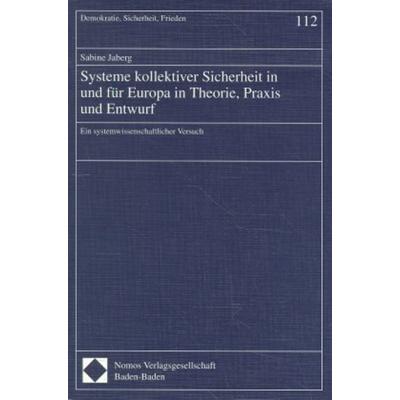Systeme kollektiver Sicherheit in und für Europa in Theorie, Praxis und Entwurf, Taschenbuch von Sabine Jaberg, Nomos, 978-3-7890-5131-9