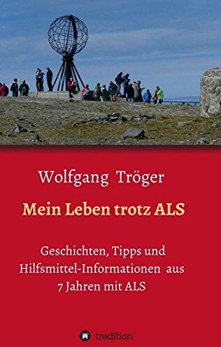 Wolfgang Tröger - Mein Leben trotz ALS: Geschichten, Tipps und Hilfsmittel-Informationen aus 7 Jahren mit ALS - Preis vom 01.10.2026 17:08:56 h