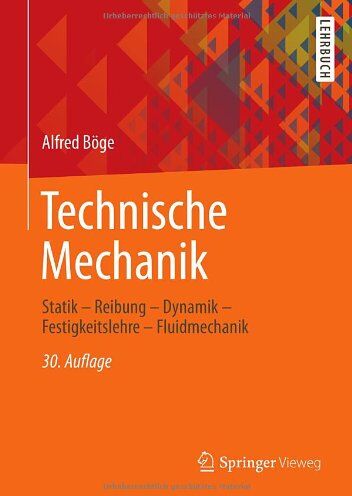 Alfred Böge - Technische Mechanik: Statik - Reibung - Dynamik - Festigkeitslehre - Fluidmechanik - Preis vom 19.10.2026 19:33:35 h