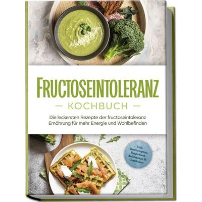 Fructoseintoleranz Kochbuch: Die leckersten Rezepte der fructoseintoleranz Ernäh, Paperback von Inneke Pohlmann, Edition Lunerion, 978-3-7576-0287-1