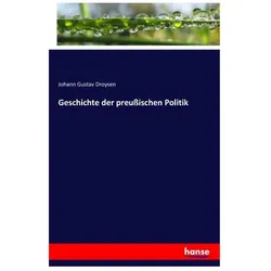 Geschichte der preussischen Politik, Fachbücher von Johann G. Droysen