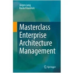 Masterclass Enterprise Architecture Management, Fachbücher von Bardo Fraunholz, Jürgen Jung