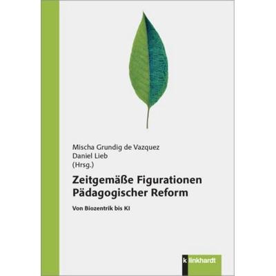 Zeitgemäße Figurationen Pädagogischer Reform, Taschenbuch von , Verlag Julius Klinkhardt, 978-3-7815-2739-3