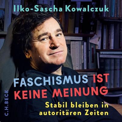 Faschismus ist keine Meinung - Ilko-Sascha Kowalczuk, Audio, 9783406854309