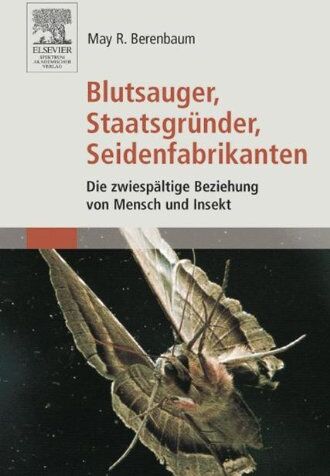 Berenbaum, May R. - Blutsauger, Staatsgründer, Seidenfabrikanten: Die zwiespältige Beziehung von Mensch und Insekt - Preis vom 09.10.2026 07:28:09 h