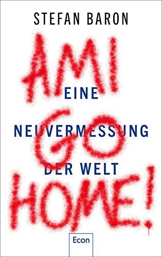 Stefan Baron - Ami go home!: Eine Neuvermessung der Welt - Preis vom 19.10.2026 19:33:35 h