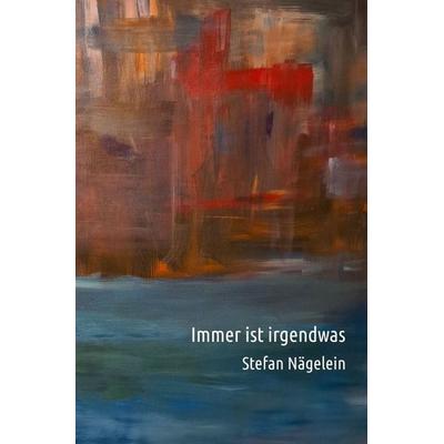 Immer ist irgendwas, Taschenbuch von Stefan Nägelein, Epubli, 978-3-565-56036-3
