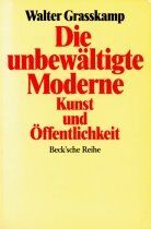 Walter Grasskamp - Die unbewältigte Moderne: Kunst und Öffentlichkeit - Preis vom 11.10.2026 03:10:56 h