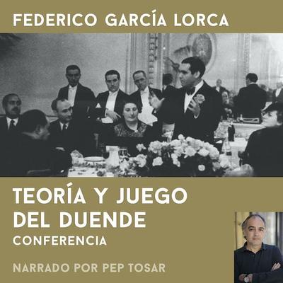 Teoría y juego del duende: narrado por Pep Tosar - Federico García Lorca, Audio, 9788412236309