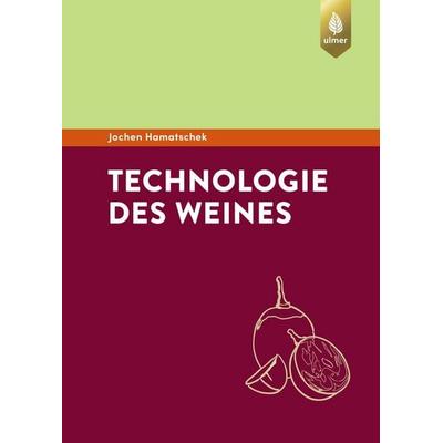 Technologie des Weines, Gebundene Ausgabe von Jochen Hamatschek, Verlag Eugen Ulmer, 978-3-8001-7959-6