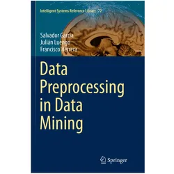 Data Preprocessing in Data Mining, Fachbücher von Francisco Herrera, Julián Luengo, Salvador García