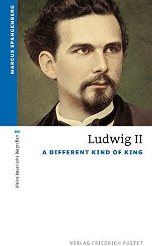 Marcus Spangenberg - Ludwig II: A Different Kind of King (kleine bayerische biografien) - Preis vom 04.10.2026 03:51:26 h
