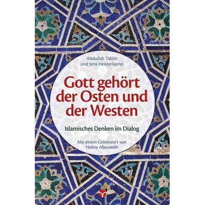 Gott gehört der Osten und der Westen, Taschenbuch von Abdullah Takim,Jens Heisterkamp, Info 3, 978-3-95779-107-8