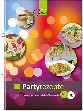 Corinna Wild - Partyrezepte: Kochen für Gäste mit dem Thermomix - Preis vom 10.10.2026 11:48:34 h