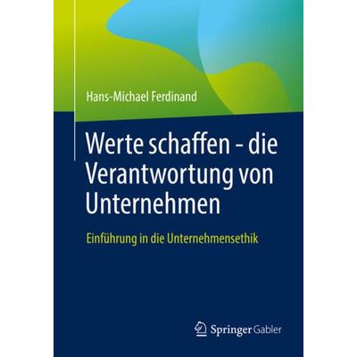 Werte schaffen - die Verantwortung von Unternehmen, Taschenbuch von Hans-Michael Ferdinand, Springer Berlin, 978-3-662-64134-7