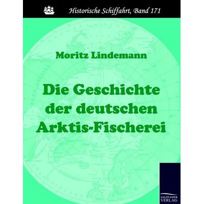 Die Geschichte der deutschen Arktis-Fischerei, Taschenbuch von Moritz Lindemann, Salzwasser, 978-3-86195-425-5