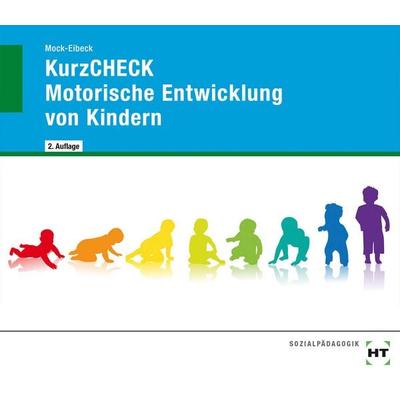 KurzCHECK Motorische Entwicklung von Kindern, Geheftet von Anja Mock-Eibeck, Verlag Handwerk und Technik, 978-3-582-04721-2