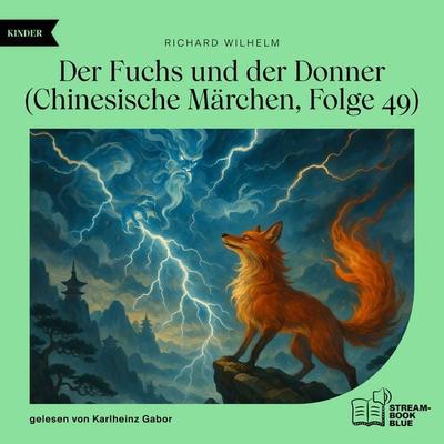 Der Fuchs und der Donner (Chinesische Märchen, Folge 49) - Richard Wilhelm, Audio, 9783711935311